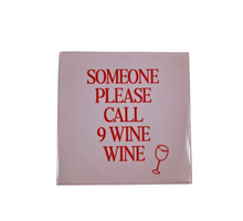 Tegeltje Someone please call 9 wine wine