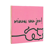 Tegeltje miauw van jou