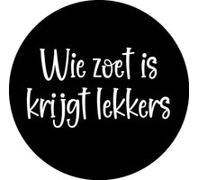 Rol 500 etiketten ''Wie zoet is krijgt lekkers'' Ø35mm