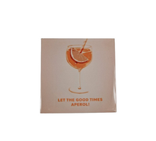 Tegeltje Let the good times aperol