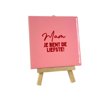 Tegeltje - Mam jij bent de liefste - 11x11cm