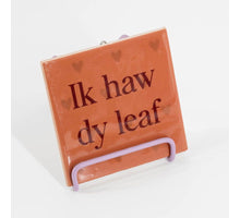 Tegeltje ik haw dy leaf