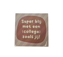 Tegeltje blij met een collega zoals jij