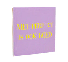 Tegeltje niet perfect is ook goed