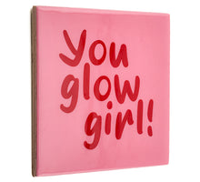 Tegeltje you glow girl