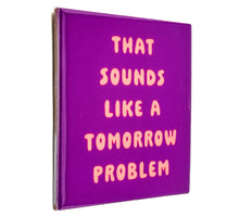 Tegeltje sounds like a tomorrow problem