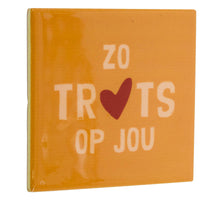 Tegeltje zo trots op jou