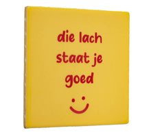 Tegeltje die lach staat je goed