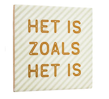 Tegeltje het is zoals het is