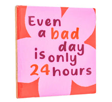 Tegeltje bad day 24 hours