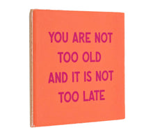 Tegeltje you are not too old