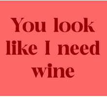 Tegeltje you look like I need wine