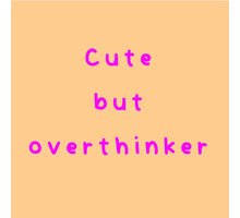 Tegeltje cute but overthinker
