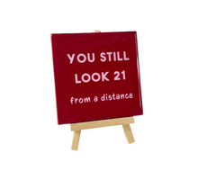 Tegeltje you still look 21 10,5x10,5x0,5cm