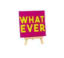 Tegeltje whatever 10,5x10,5x0,5cm