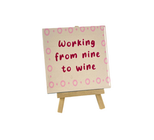 Tegeltje working from nine to wine 10,5x10,5x0,5cm