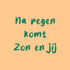 Tegeltje na regen komt zon en jij 10,5x10,5x0,5cm