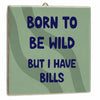Tegetlje born to be wild bills 10,5x10,5x0,5cm