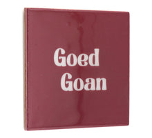 Tegeltje Goed Goan - keramiek 10,5x10,5x0,5cm